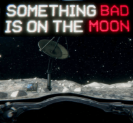 Something Bad is on the Moon